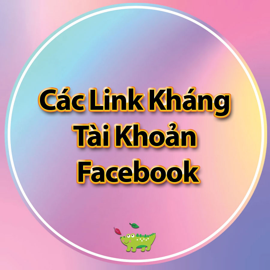 tổng hợp các link kháng tài khoản facebook tốt nhất