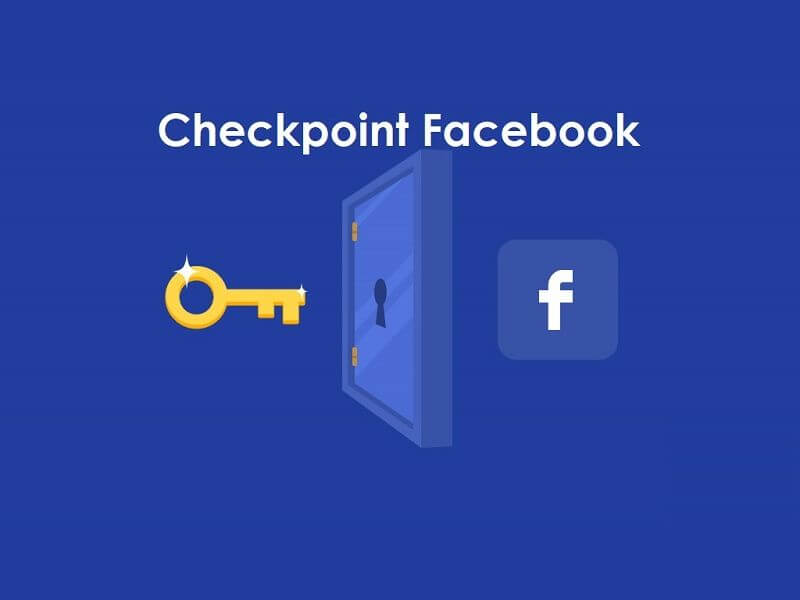 Tìm hiểu về tình trạng checkpoint facebook